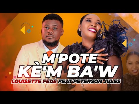 M'POTE KE'M BA'W (Louisette Fede/ feat Peterson Jules​