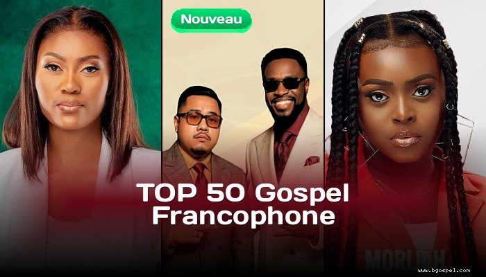 Top 50 levanjil ki pale franse - BGospel klasman semèn nan
